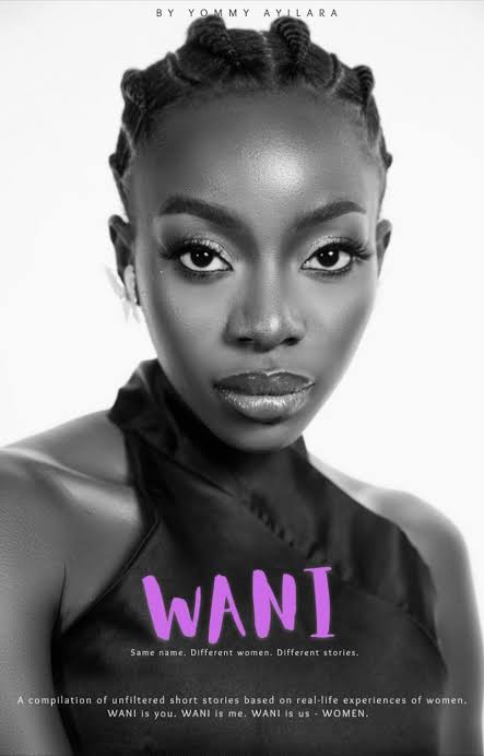 Yommy Ayilara’s “WANI”: A Half-fact Half-fiction Feminist Odyssey